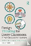 Goldman, Shelley (Stanford University, Zielezinski, Molly B. - Design Thinking for Every Classroom