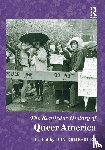  - The Routledge History of Queer America