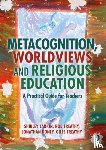 Larkin, Shirley (University of Exeter), Freathy, Rob (University of Exeter), Doney, Jonathan (University of Exeter, Freathy, Giles - Metacognition, Worldviews and Religious Education