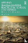 Rawson, Stacey - Applying Trauma-Sensitive Practices in School Counseling