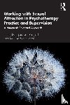  - Working with Sexual Attraction in Psychotherapy Practice and Supervision