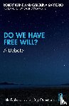 Kane, Robert (University of Texas at Austin, Sartorio, Carolina (University of Arizona - Do We Have Free Will?