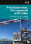 Notteboom, Theo (University of Antwerp, Pallis, Athanasios, Rodrigue, Jean-Paul - Port Economics, Management and Policy