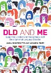 Sowerbutts, Anna, Finer, Amanda - DLD and Me: Supporting Children and Young People with Developmental Language Disorder