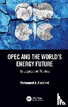 Alsahlawi, Mohammed A. (King Fahd University of Petroleum and Minerals - OPEC and the World’s Energy Future