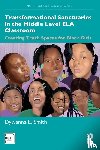 Smith, Dywanna - Transformational Sanctuaries in the Middle Level ELA Classroom