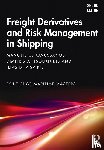 Kavussanos, Manolis G. (Athens University of Economics and Business), Tsouknidis, Dimitris A. (Cyprus University of Technology) - Freight Derivatives and Risk Management in Shipping