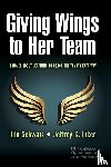 Schwarz, Tilo, Liker, Jeffrey K. - Giving Wings to Her Team