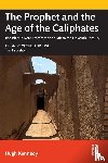 Kennedy, Hugh (SOAS - The Prophet and the Age of the Caliphates