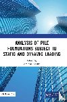  - Analysis of Pile Foundations Subject to Static and Dynamic Loading