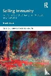Davis, Mark - Selling Immunity Self, Culture and Economy in Healthcare and Medicine