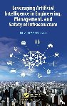  - Leveraging Artificial Intelligence in Engineering, Management, and Safety of Infrastructure