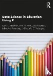 Ryan A. Estrellado, Emily A. Freer, Jesse Mostipak, Joshua M. Rosenberg - Data Science in Education Using R