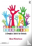 Waterhouse, Alison (Independent Consultant for SEN and Wellbeing.) - Wellbeing Champions: A Complete Toolkit for Schools