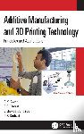 Awari, G. K. (Gov. Polytechnic, Thorat, C. S. (Gov. Polytechnic, Ambade, Vishwjeet (Tulsiramji Gaikwad-Patil College of Eng. and Tech.), Kothari, D. P. (Visvesvaraya National Institute of Tech.) - Additive Manufacturing and 3D Printing Technology