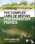 Everard, Mark (University of the West of England - The Complex Lives of British Freshwater Fishes