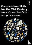 Caple, Chris, Williams, Emily (Durham University) - Conservation Skills for the 21st Century
