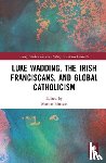  - Luke Wadding, the Irish Franciscans, and Global Catholicism