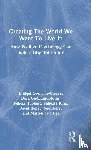 Grenville-Cleave, Bridget (Anglia Ruskin University, Guðmundsdottir, Dora, Huppert, Felicia, King, Vanessa - Creating The World We Want To Live In