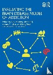  - Evaluating the Brain Disease Model of Addiction