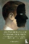 Allely, Clare - The Psychology of Extreme Violence