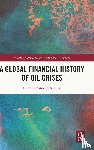 Altamura, Carlo Edoardo - A Global Financial History of Oil Crises