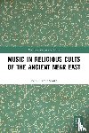 Smith, John Arthur - Music in Religious Cults of the Ancient Near East