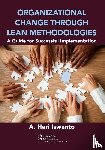Iswanto, A. Heri - Organizational Change through Lean Methodologies - A Guide for Successful Implementation
