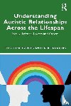 Sedgewick, Felicity, Douglas, Sarah - Understanding Autistic Relationships Across the Lifespan