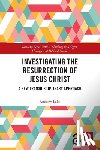 Loke, Andrew (Associate Professor at Hong Kong Baptist University.) - Investigating the Resurrection of Jesus Christ