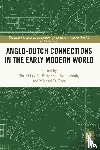  - Anglo-Dutch Connections in the Early Modern World