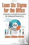 Martin, James William (Six Sigma Integration, Inc., Rehoboth, Massachusetts, USA) - Lean Six Sigma for the Office