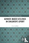 Kerr, Gretchen (University of Toronto - Gender-Based Violence in Children’s Sport