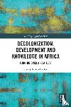 Ndlovu-Gatsheni, Sabelo J. (University of Bayreuth - Decolonization, Development and Knowledge in Africa