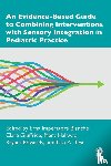  - An Evidence-Based Guide to Combining Interventions with Sensory Integration in Pediatric Practice