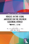  - Voices in the Legal Archives in the French Colonial World