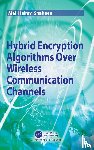 Shaheen, Mai Helmy - Hybrid Encryption Algorithms over Wireless Communication Channels
