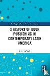 Sora, Gustavo - A History of Book Publishing in Contemporary Latin America