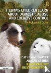 Lawler, Catherine, Sterne, Abigail, Armstrong, Nicky - Helping Children Learn About Domestic Abuse and Coercive Control