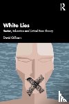 Gillborn, David (University of Birmingham - White Lies: Racism, Education and Critical Race Theory