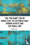 Coleman, Michelle (Dr Michelle Coleman is a Lecturer in Law at Swansea University School of Law - The Presumption of Innocence in International Human Rights and Criminal Law