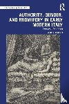 Kosmin, Jennifer F. (Bucknell University - Authority, Gender, and Midwifery in Early Modern Italy