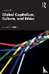 Spinello, Richard A. - Global Capitalism, Culture, and Ethics