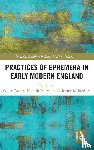  - Practices of Ephemera in Early Modern England