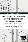 Deignan, Alice, Candarli, Duygu, Oxley, Florence - The Linguistic Challenge of the Transition to Secondary School