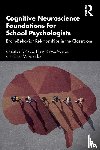 Wilcox, Gabrielle, MacMaster, Frank P., Makarenko, Erica - Cognitive Neuroscience Foundations for School Psychologists