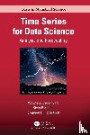 Woodward, Wayne A. (Southern Methodist University, Dallas, Texas, USA), Sadler, Bivin Philip (Technical Assistant Professor, Southern Methodist University), Robertson, Stephen - Time Series for Data Science