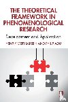 Larsen, Henrik Gert, Adu, Philip - The Theoretical Framework in Phenomenological Research
