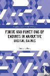 Herte, Michelle - Forms and Functions of Endings in Narrative Digital Games