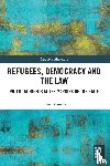 Schmalz, Dana - Refugees, Democracy and the Law